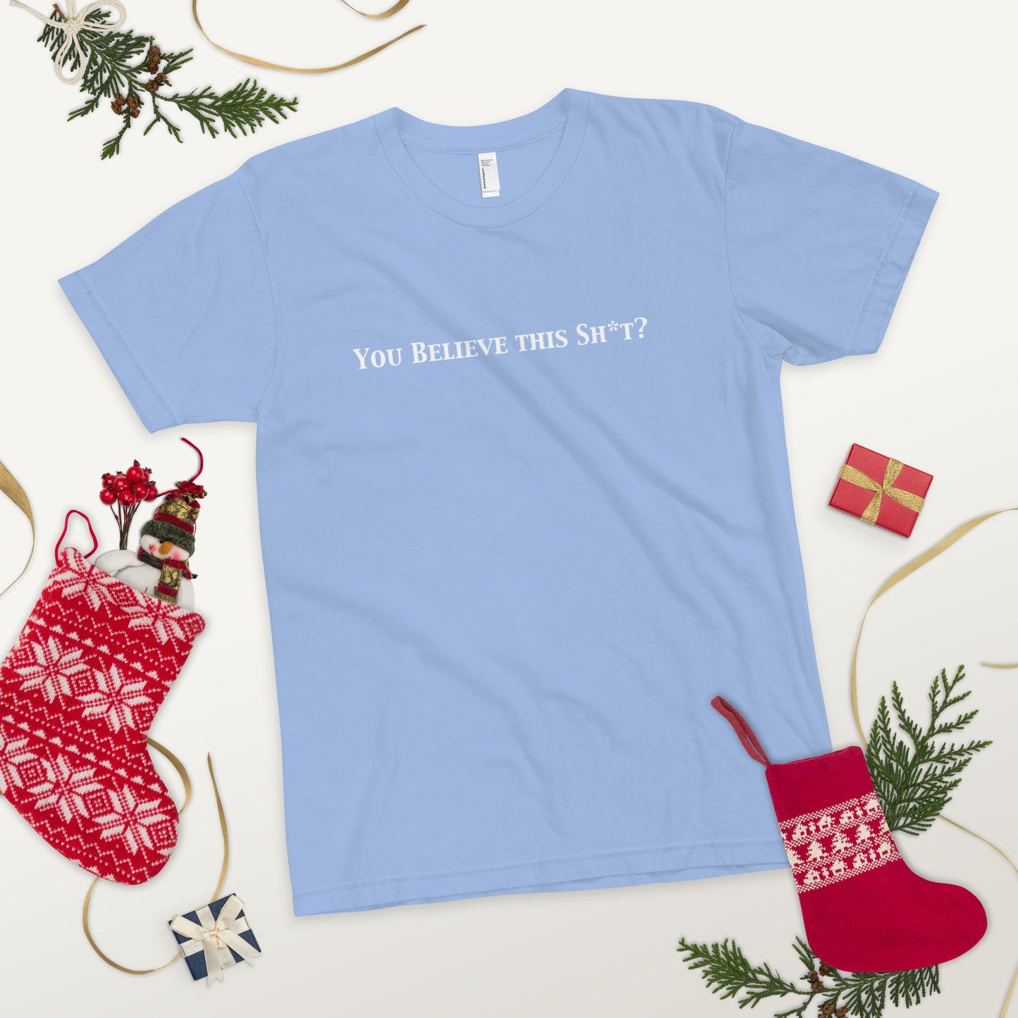 You Believe this Sh*t? T-Shirt