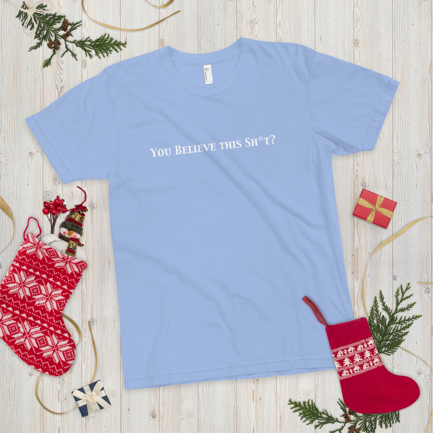 You Believe this Sh*t? T-Shirt