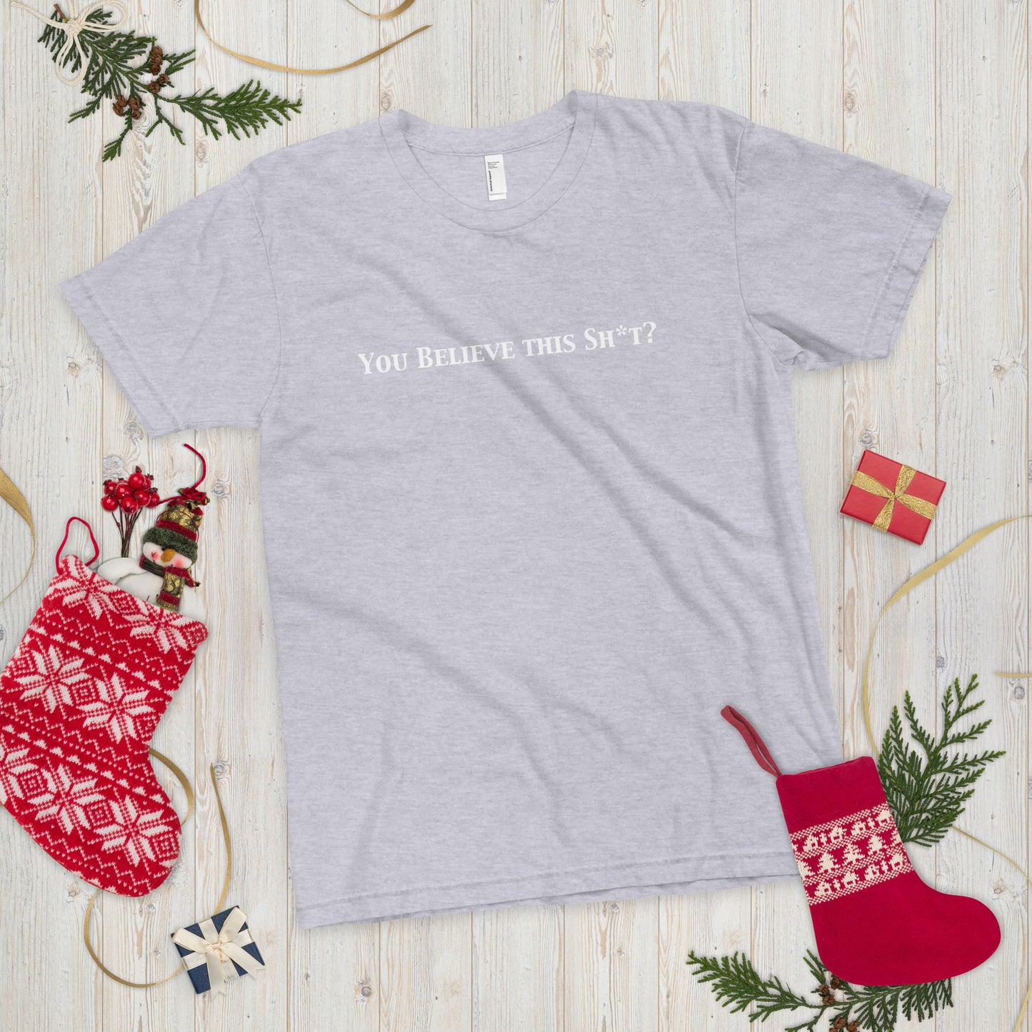You Believe this Sh*t? T-Shirt