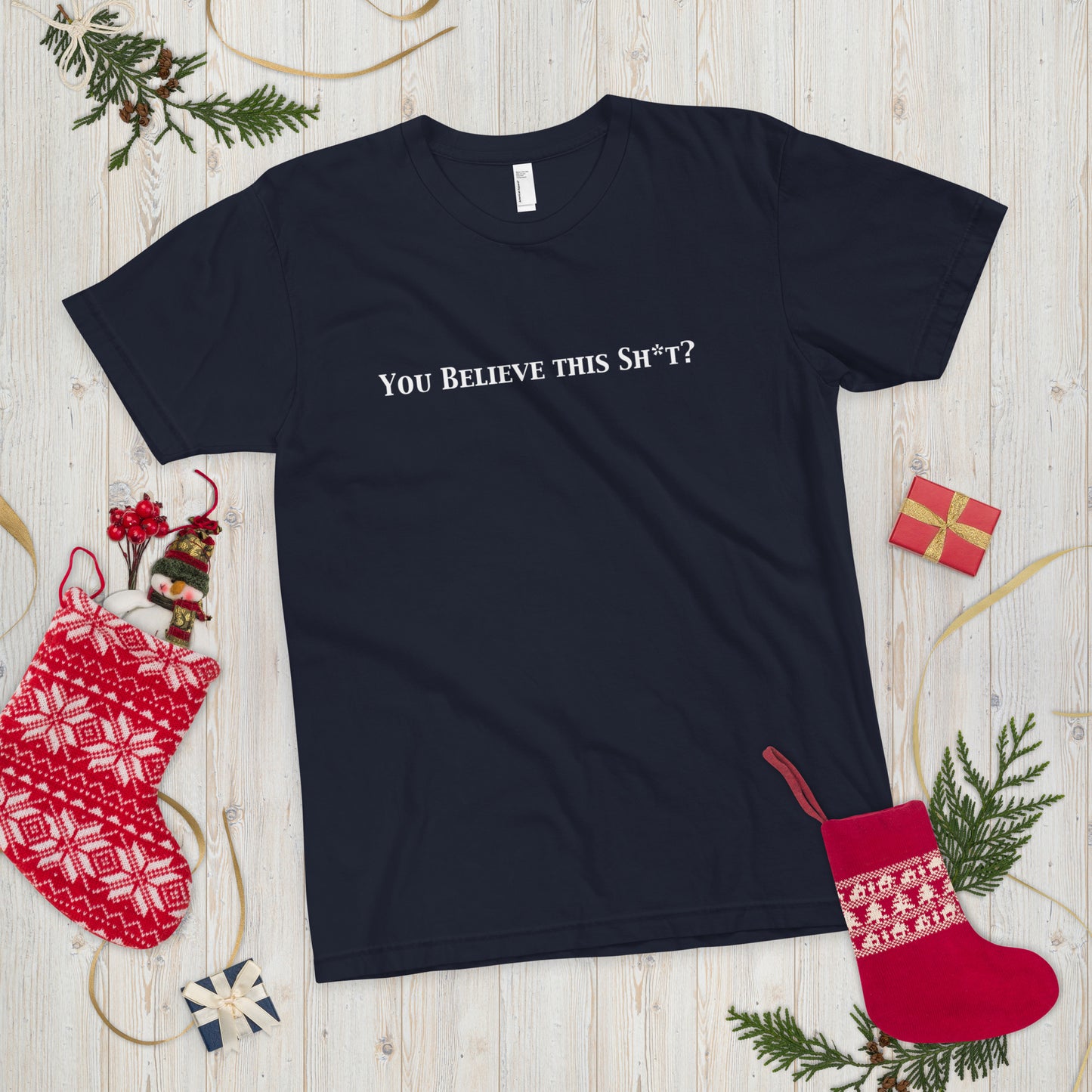 You Believe this Sh*t? T-Shirt