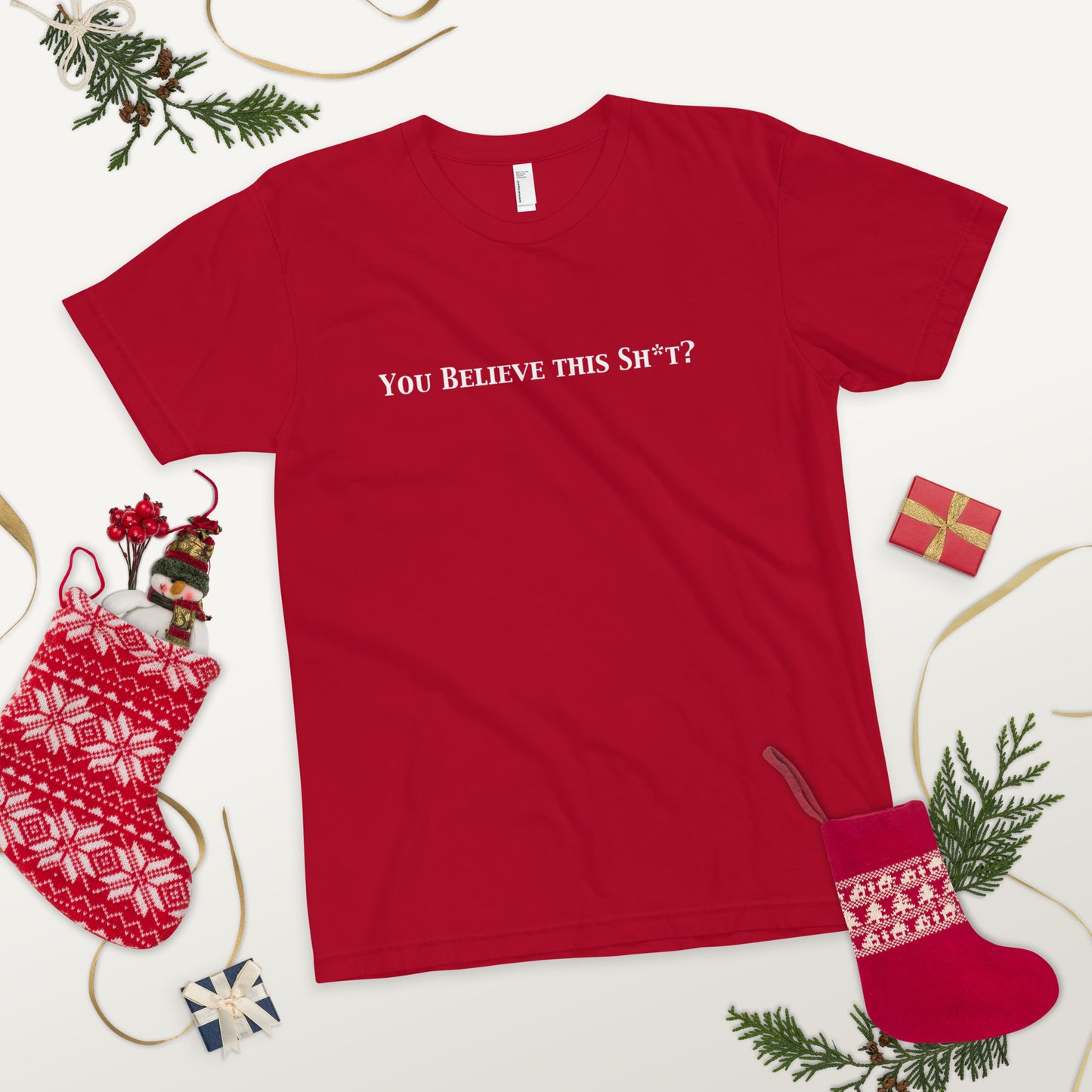 You Believe this Sh*t? T-Shirt