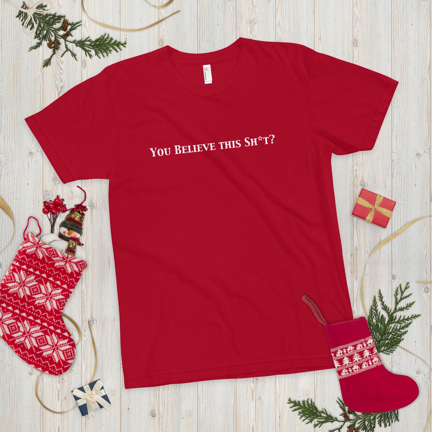 You Believe this Sh*t? T-Shirt