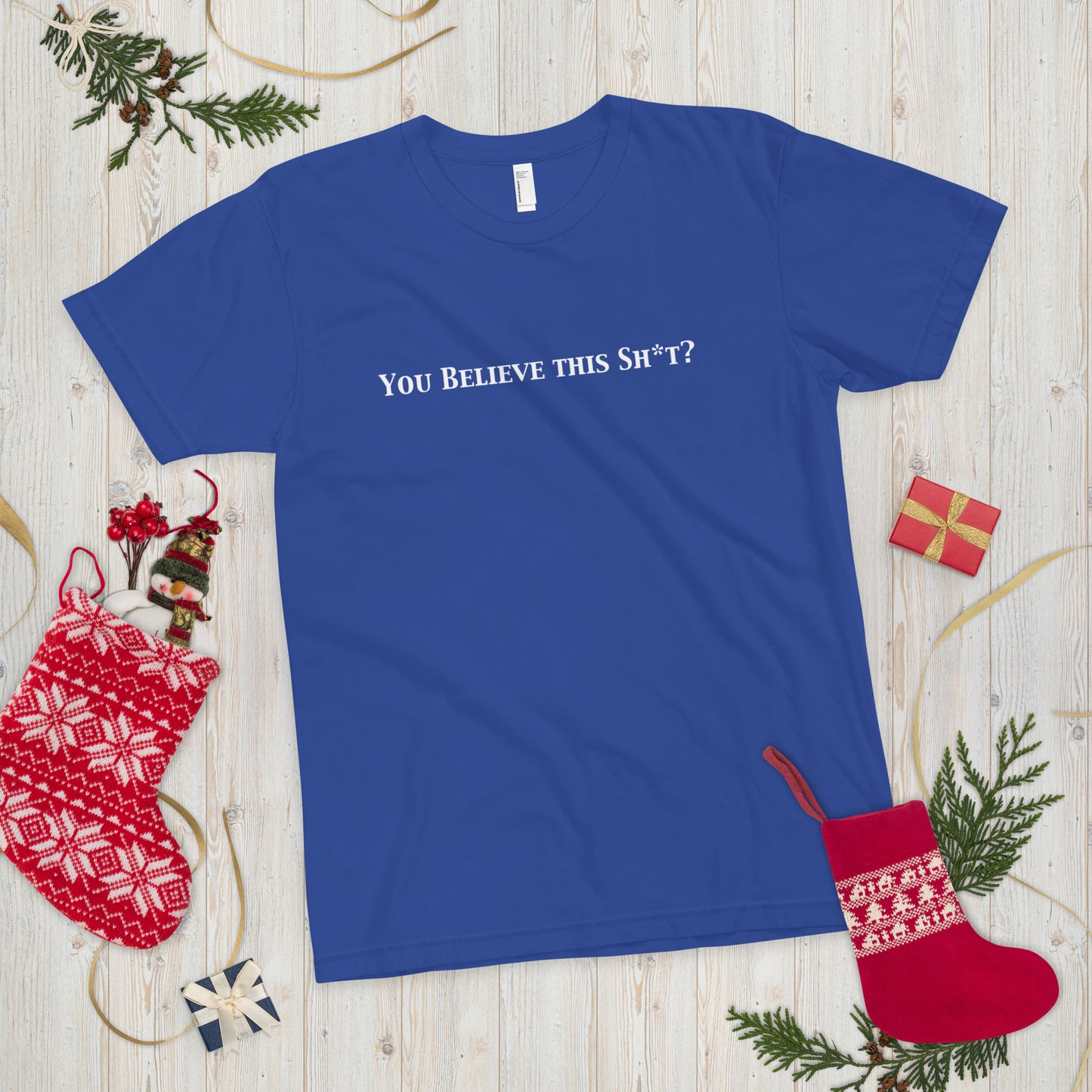 You Believe this Sh*t? T-Shirt